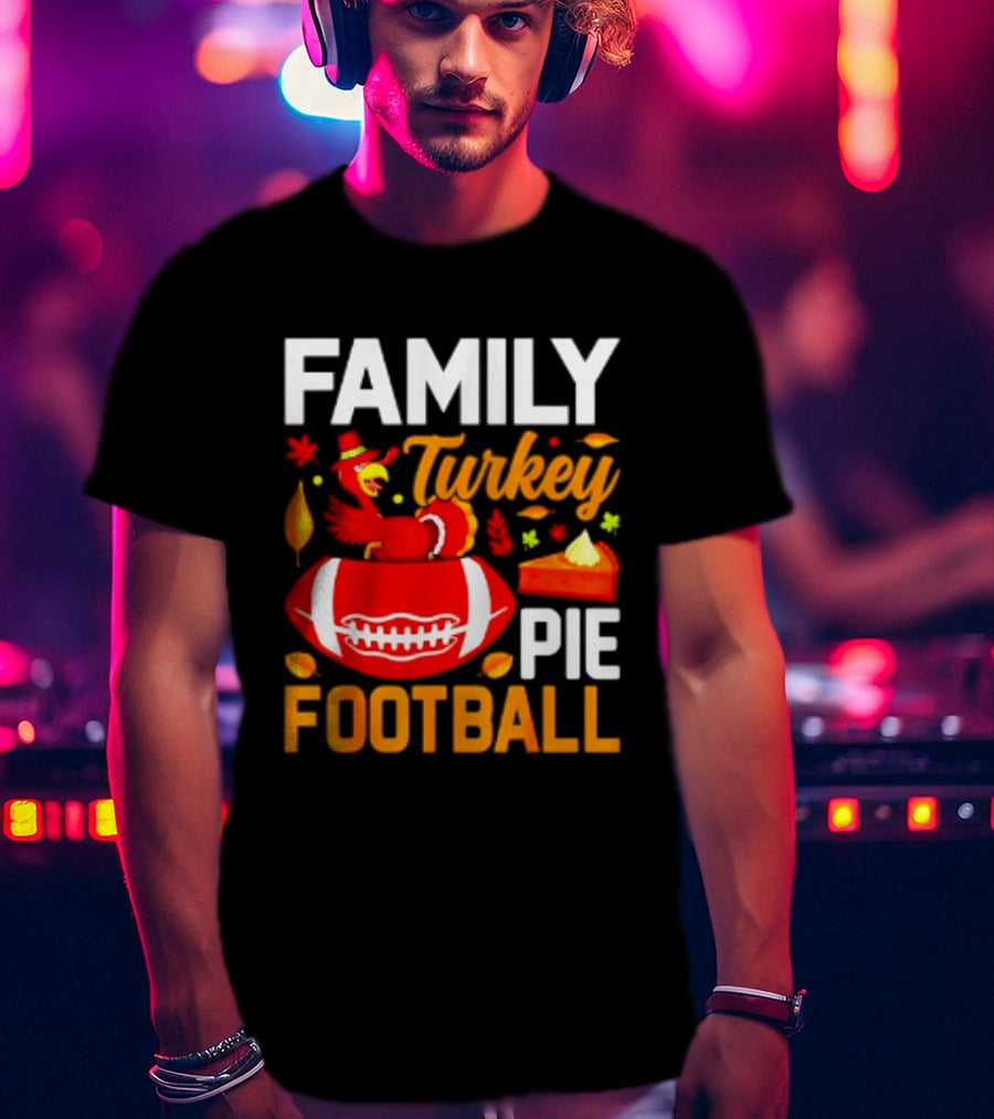 Family Turkey Pie Football Thanksgiving Festive Celebration T-Shirt