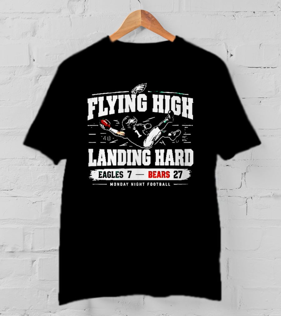 Flying High Landing Hard Eagles 7 Bears 27 Monday Night Football T-Shirt