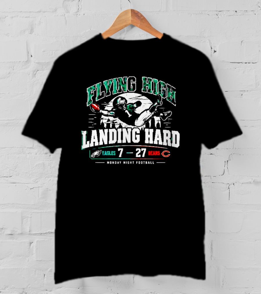 Flying High Landing Hard Eagles 7 Bears 27 Monday Night Football T-Shirt
