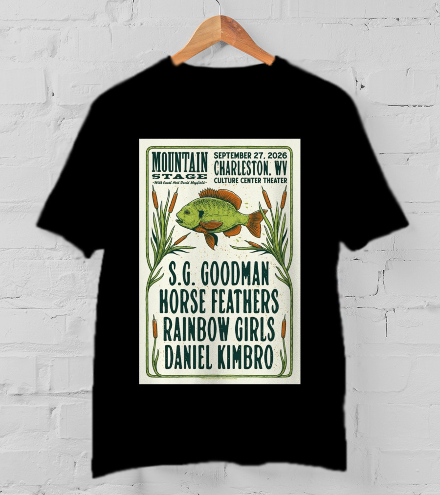 Mountain Stage Charleston WV September 27 2026 Culture Center Theater S.G. Goodman Horse Feathers Rainbow Girls Daniel Kimbro T-Shirt
