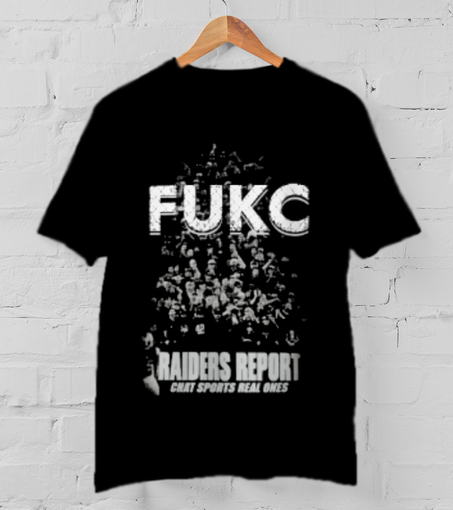 Fukc Raiders Report Chat Sports Real Ones T-Shirt