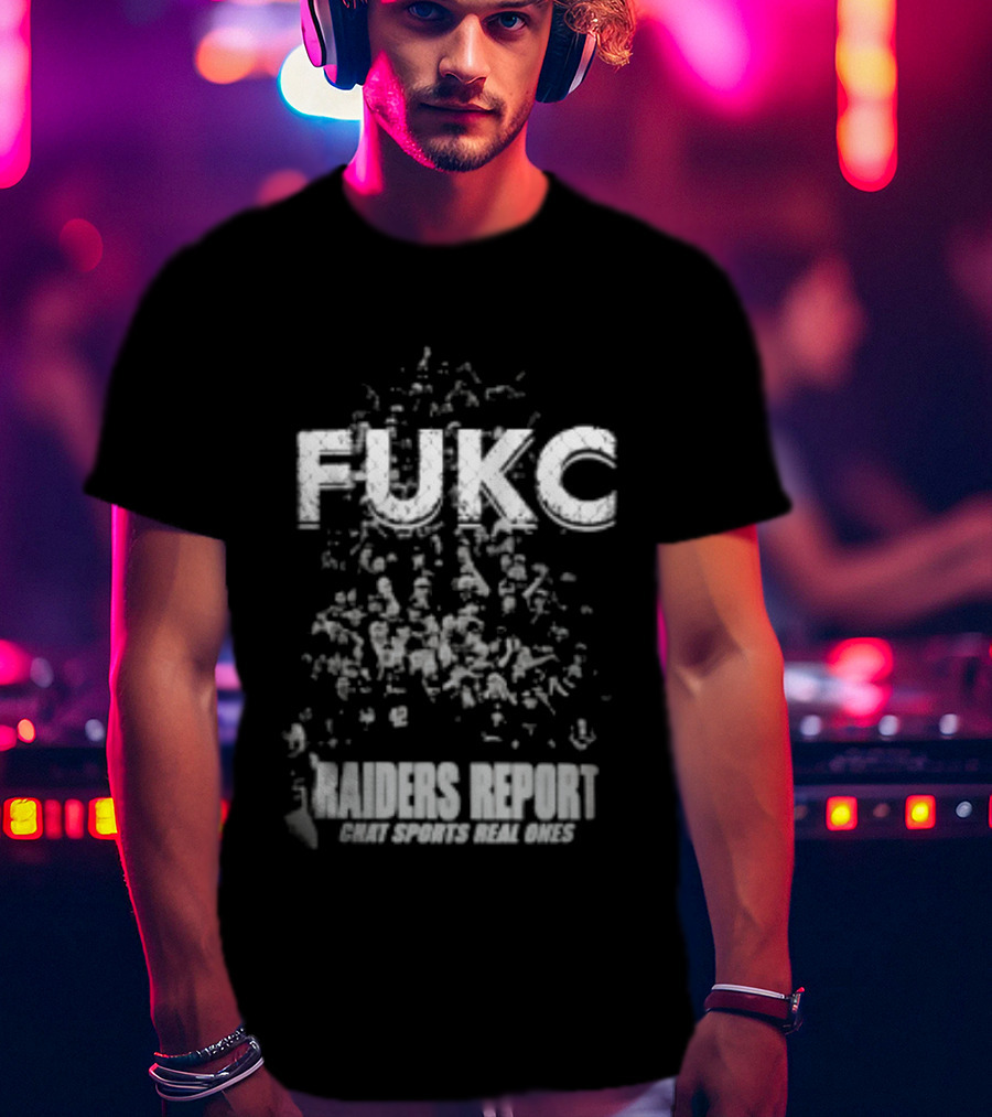 Fukc Raiders Report Chat Sports Real Ones T-Shirt