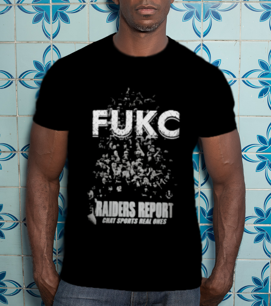 Fukc Raiders Report Chat Sports Real Ones T-Shirt