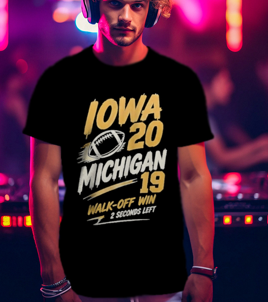 Iowa Hawkeyes 20 19 Walk Off Win Over Michigan Wolverines NCAA 2026 Game 2 Seconds Left T-Shirt