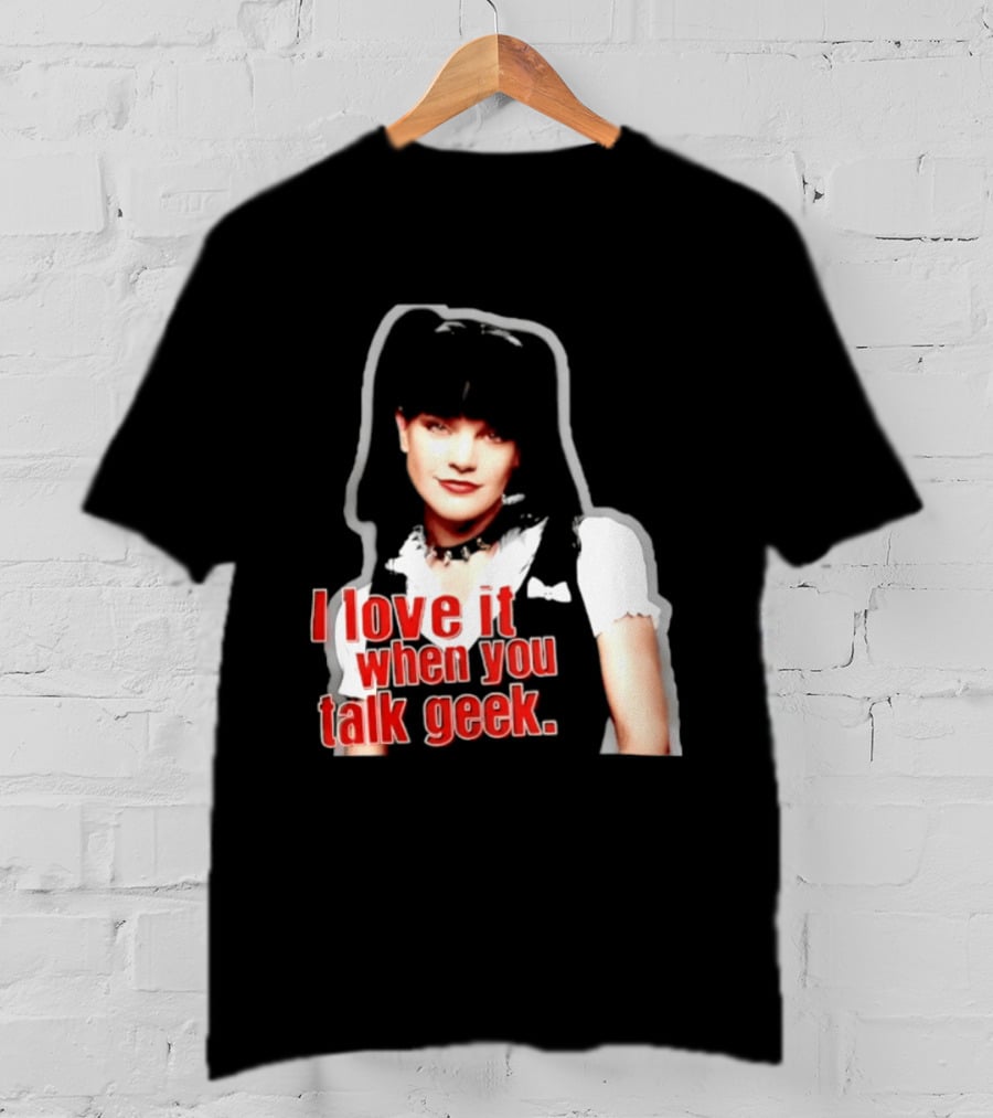 Pauley Perrette I Love It When You Talk Geek Fan Favorite T-Shirt