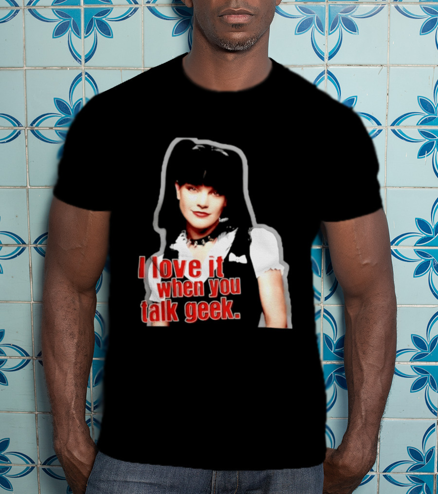 Pauley Perrette I Love It When You Talk Geek Fan Favorite T-Shirt