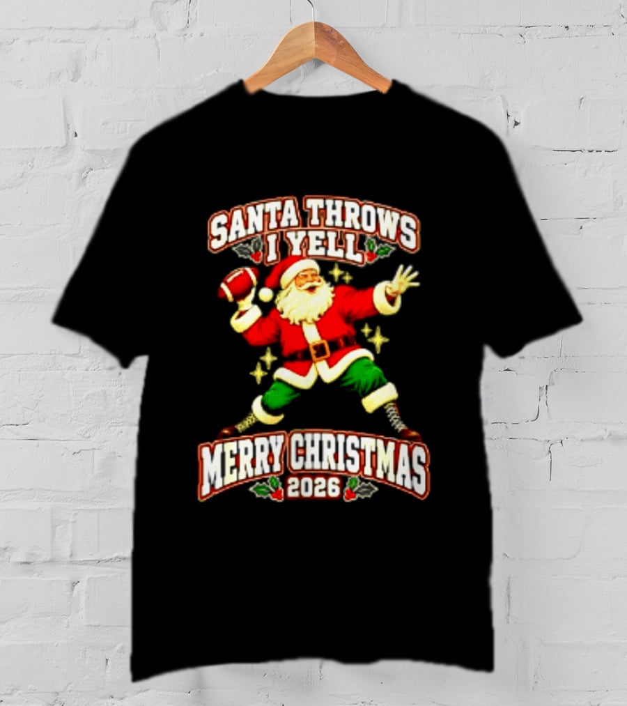 Santa Throws I Yell Merry Christmas 2026 Football Season T-Shirt