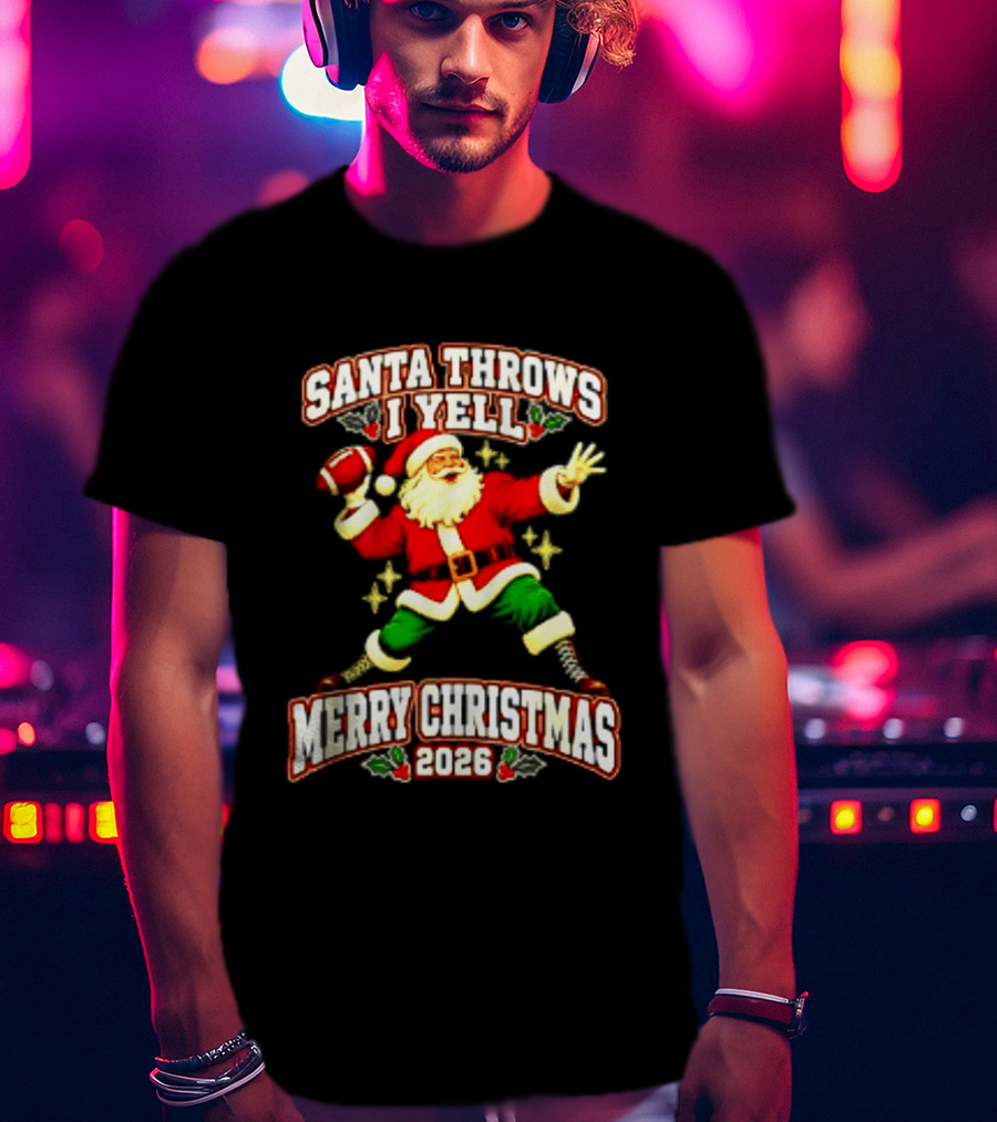 Santa Throws I Yell Merry Christmas 2026 Football Season T-Shirt