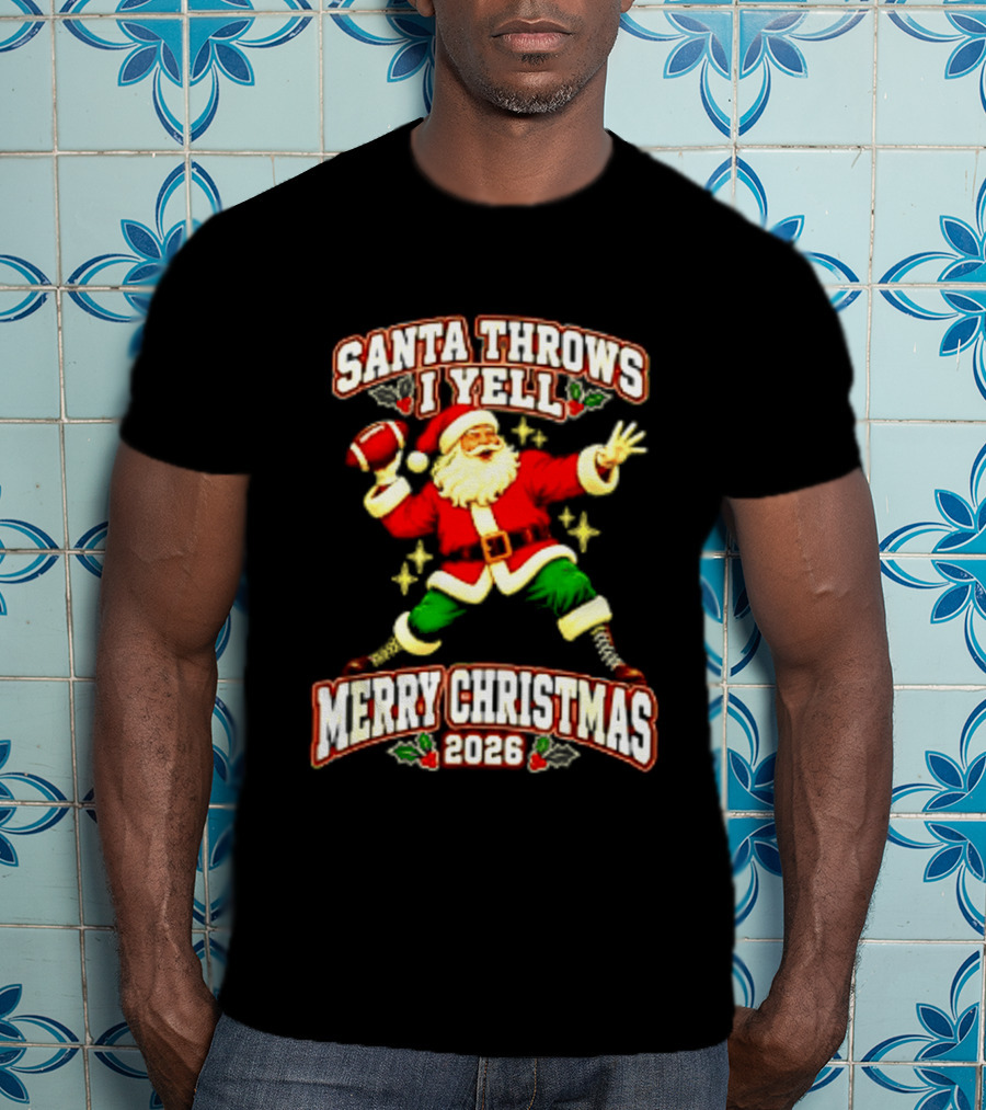 Santa Throws I Yell Merry Christmas 2026 Football Season T-Shirt