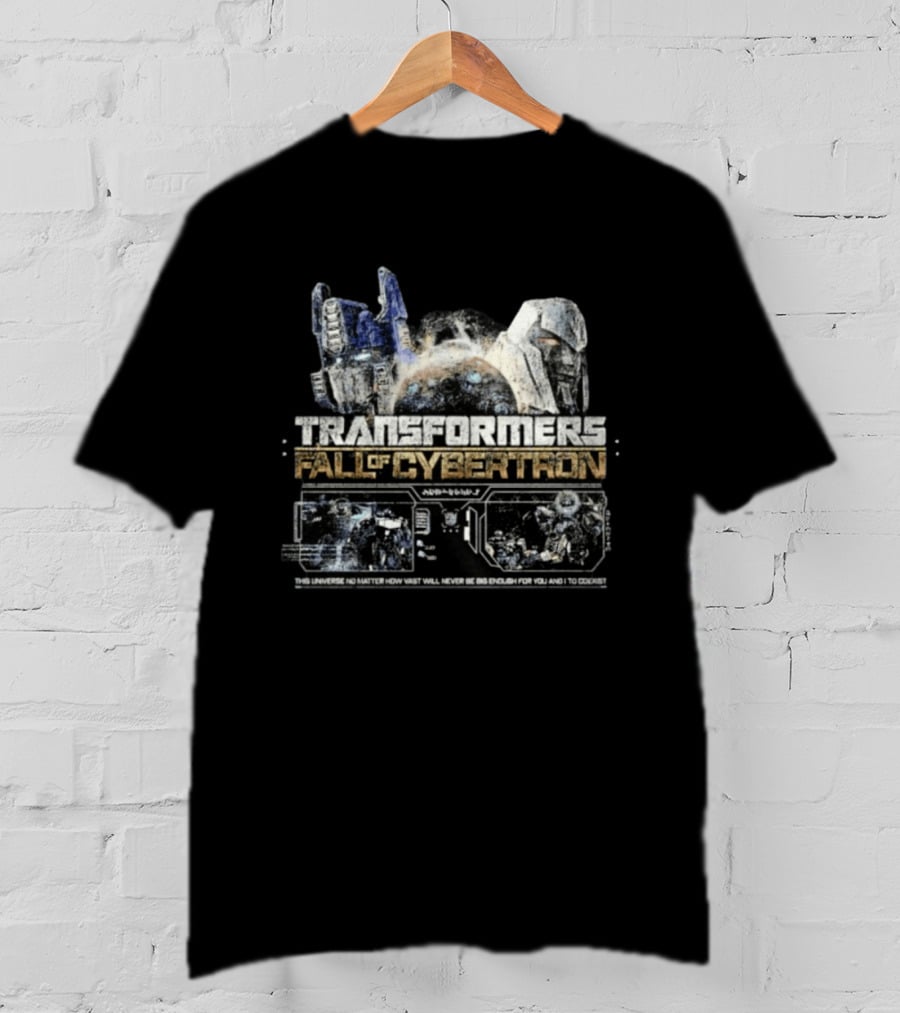 Transformers Fall Of Cybertron This Universe No Matter How Vast Will Never Be Big Enough For You And I To Coexist T-Shirt