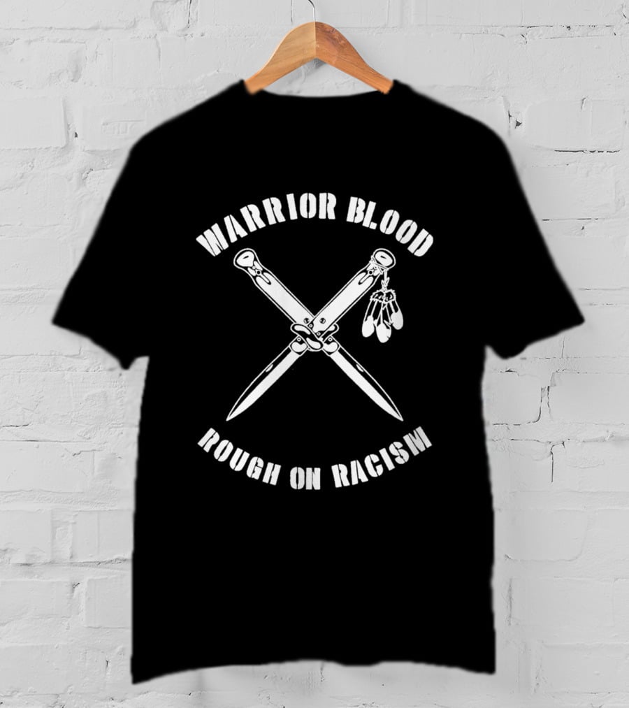 Warrior Blood Native Switchblades Rough On Racism T-Shirt