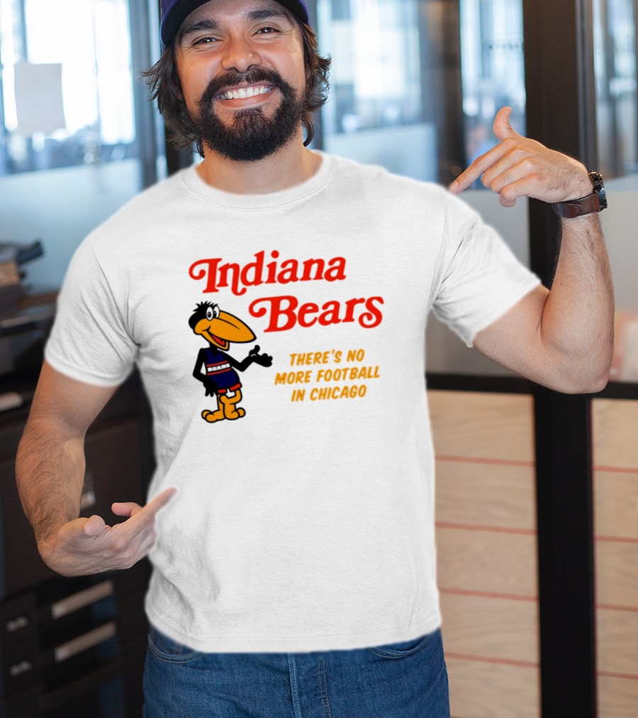 Indiana Bears There's No More Football In Chicago T-Shirt