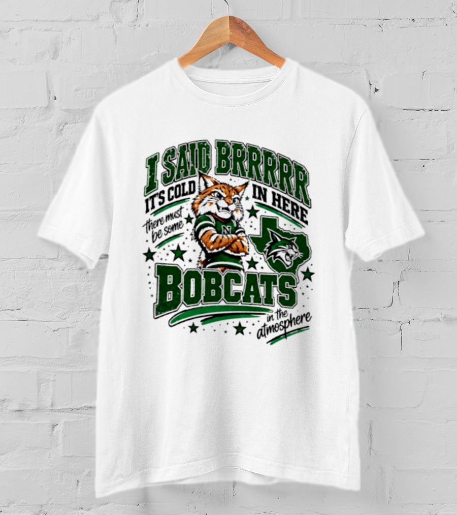 I Said Brr It's Cold In Here Bobcats Atmosphere Texas State University T-Shirt