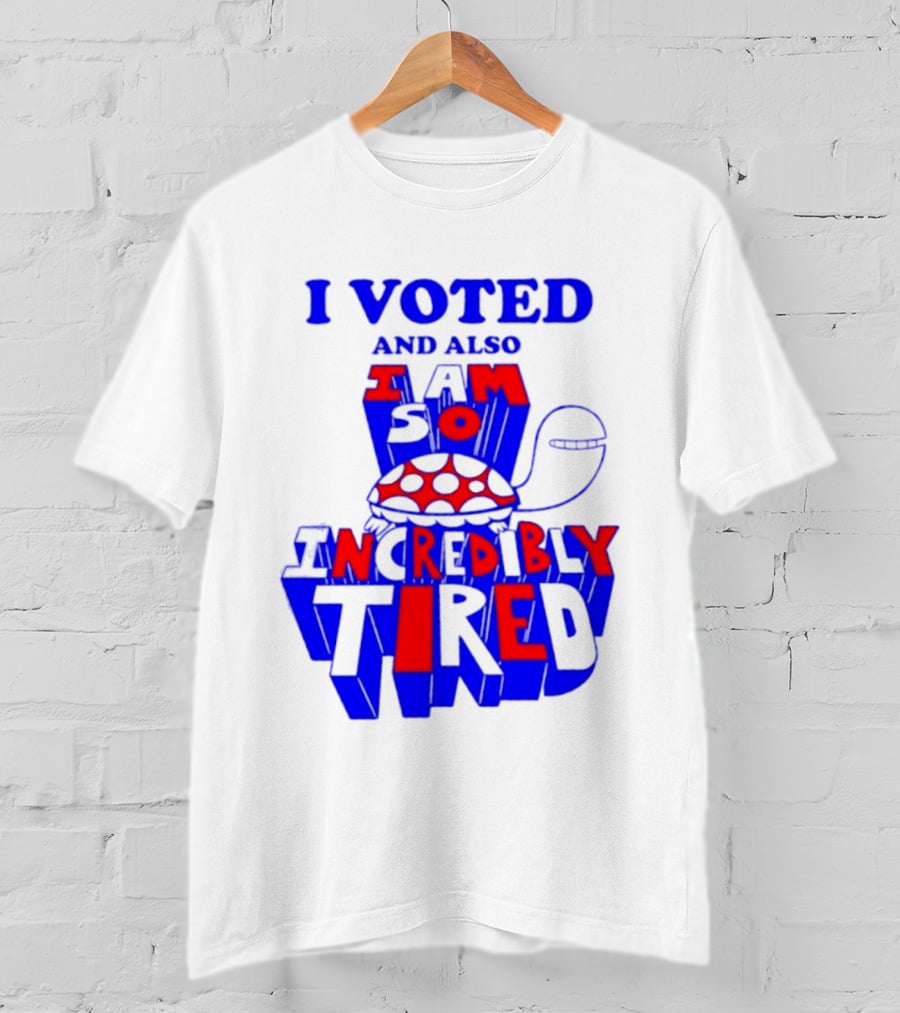 I Voted And Also I Am So Incredibly Tired Turtle T-Shirt