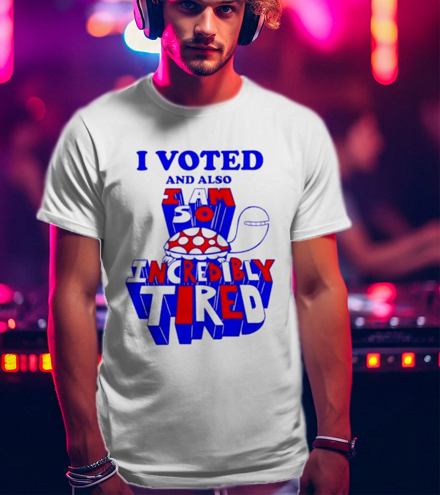 I Voted And Also I Am So Incredibly Tired Turtle T-Shirt