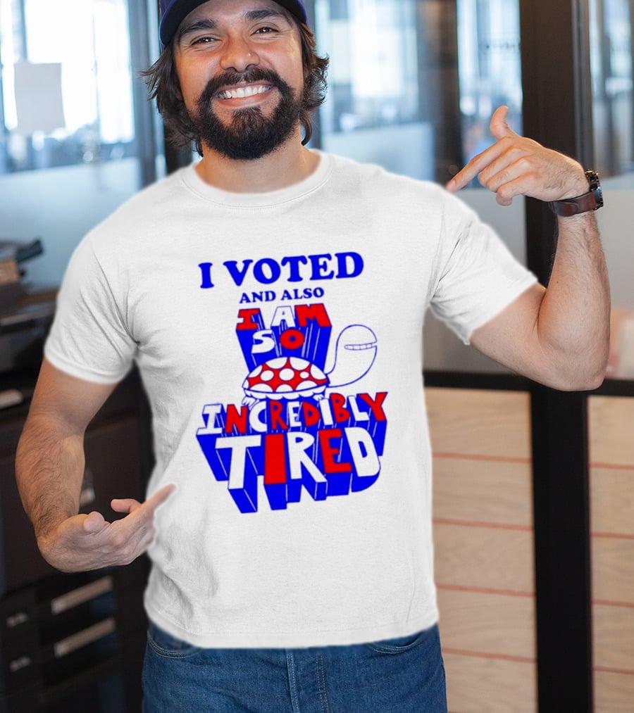 I Voted And Also I Am So Incredibly Tired Turtle T-Shirt
