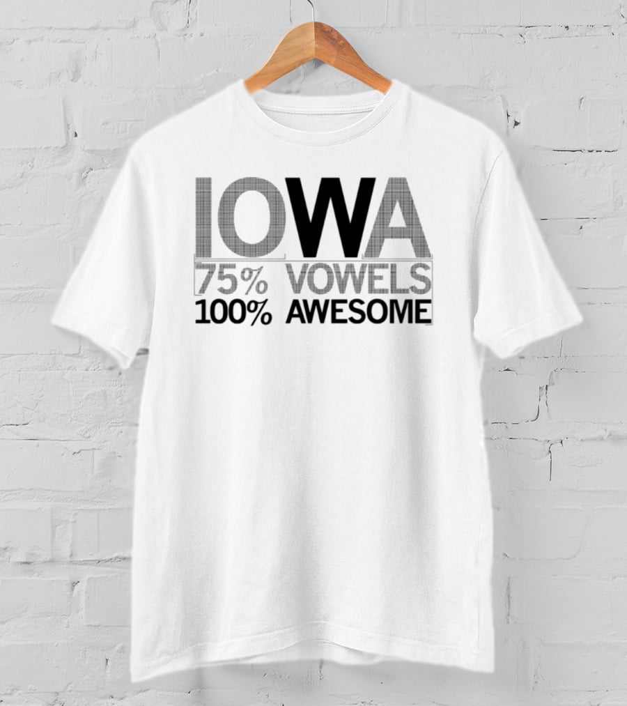 Iowa 75 Percent Vowels 100 Percent Awesome T-Shirt