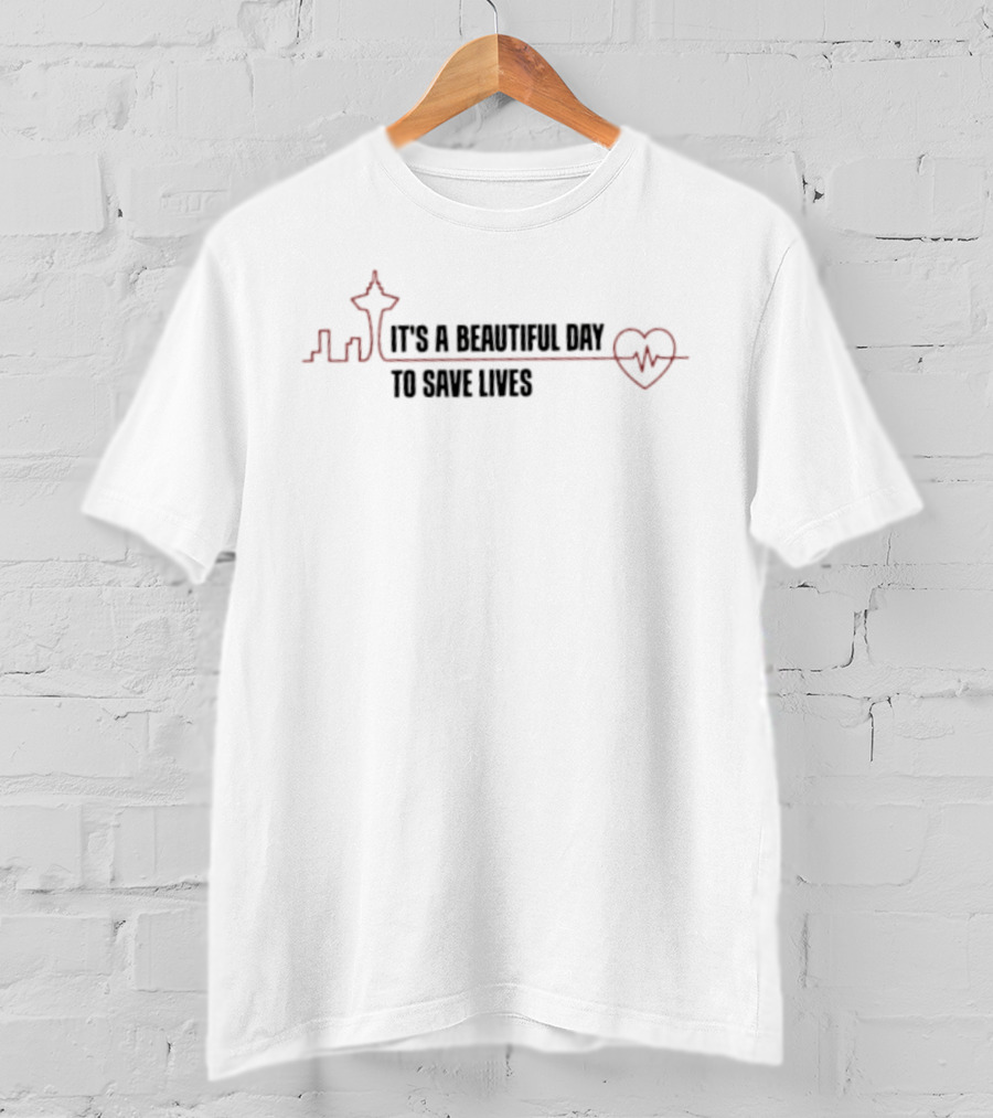 It's A Beautiful Day To Save Lives With Heartbeat Seattle Skyline T-Shirt