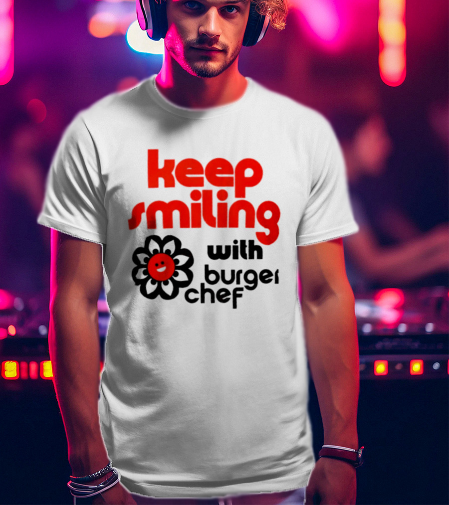 Keep Smiling With Burger Chef Retro Fast Food Nostalgia T-Shirt
