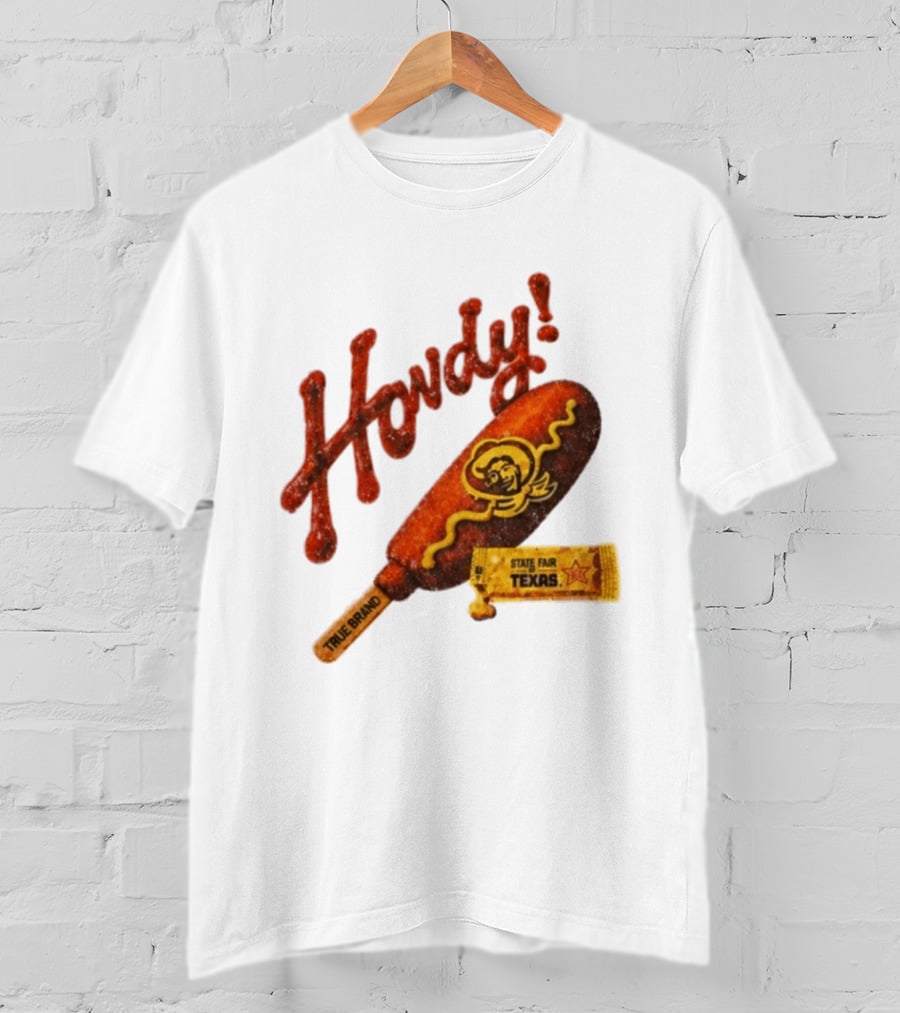 Howdy True Brand Corn Dog State Fair Texas T-Shirt
