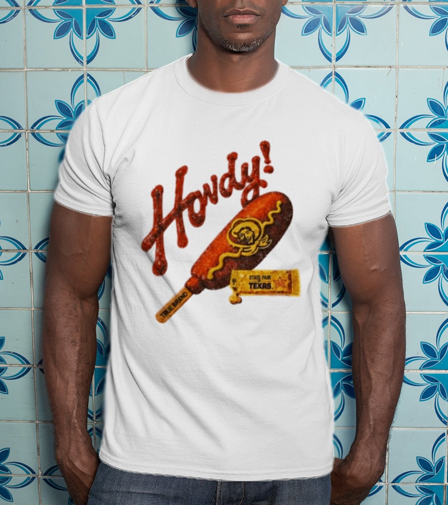 Howdy True Brand Corn Dog State Fair Texas T-Shirt