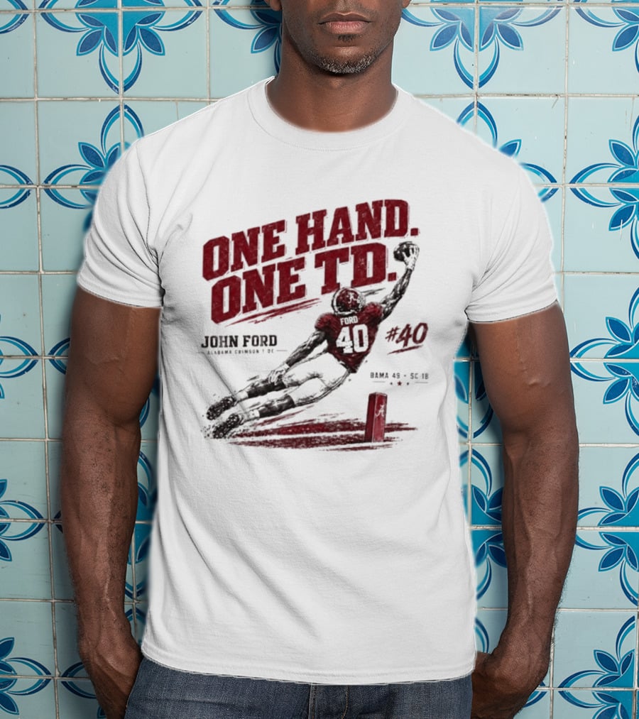 One Hand One TD John Ford Alabama Crimson Tide Bama 49 SC 18 Football Game Day 2026 T-Shirt