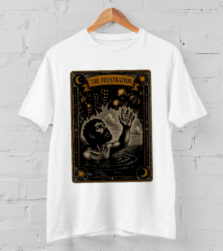 Tantalus Mythological Punishment The Frustration T-Shirt