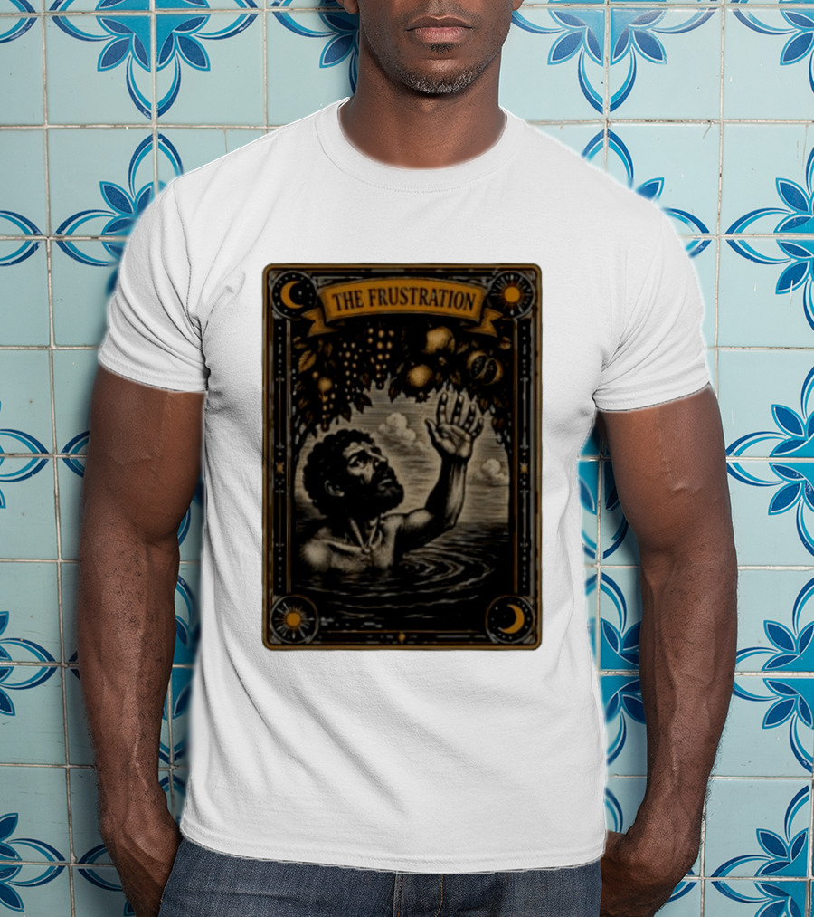 Tantalus Mythological Punishment The Frustration T-Shirt