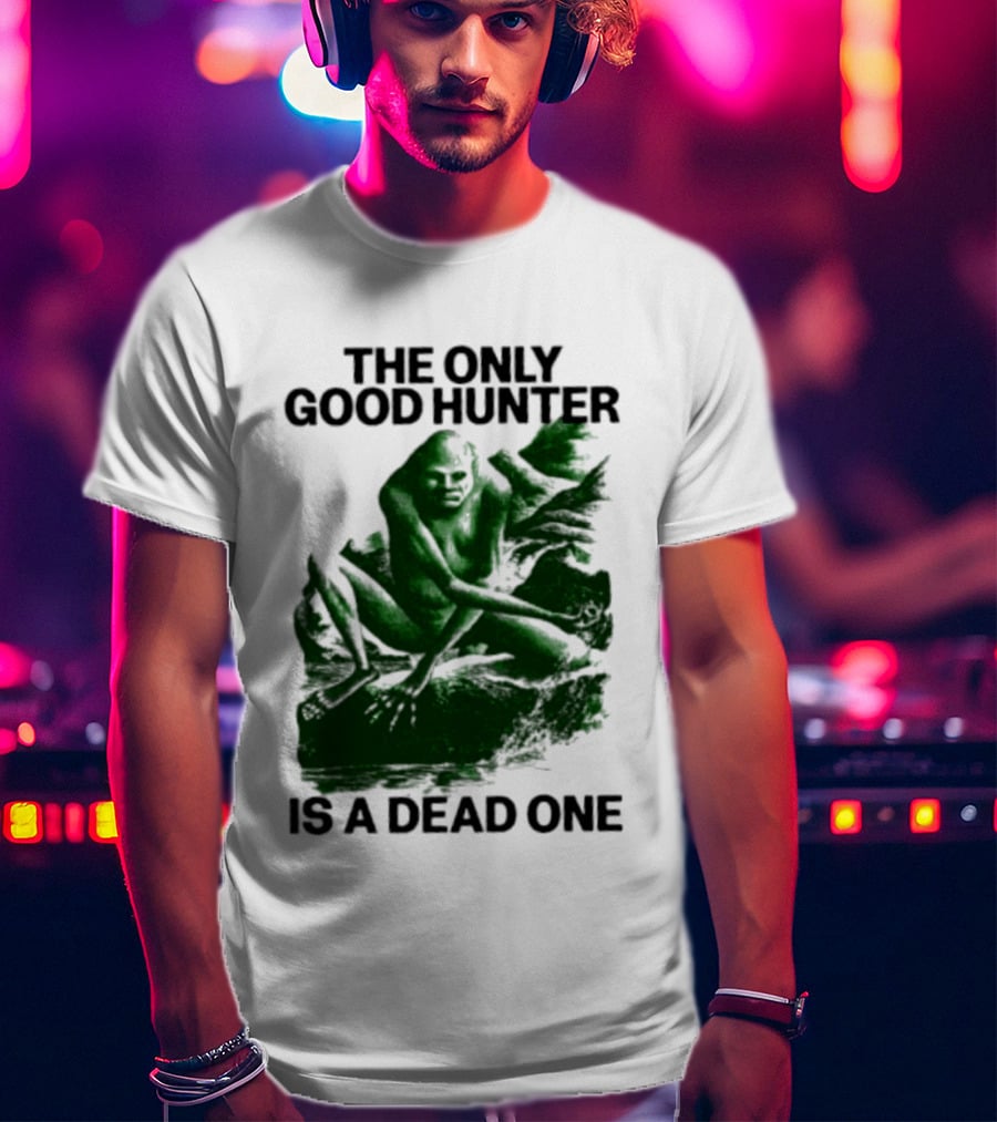 The Only Good Hunter Is A Dead One Cryptid Sasquatch Scene T-Shirt