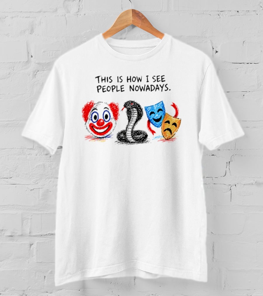 This Is How I See People Clown Snake Comedy Tragedy Masks T-Shirt