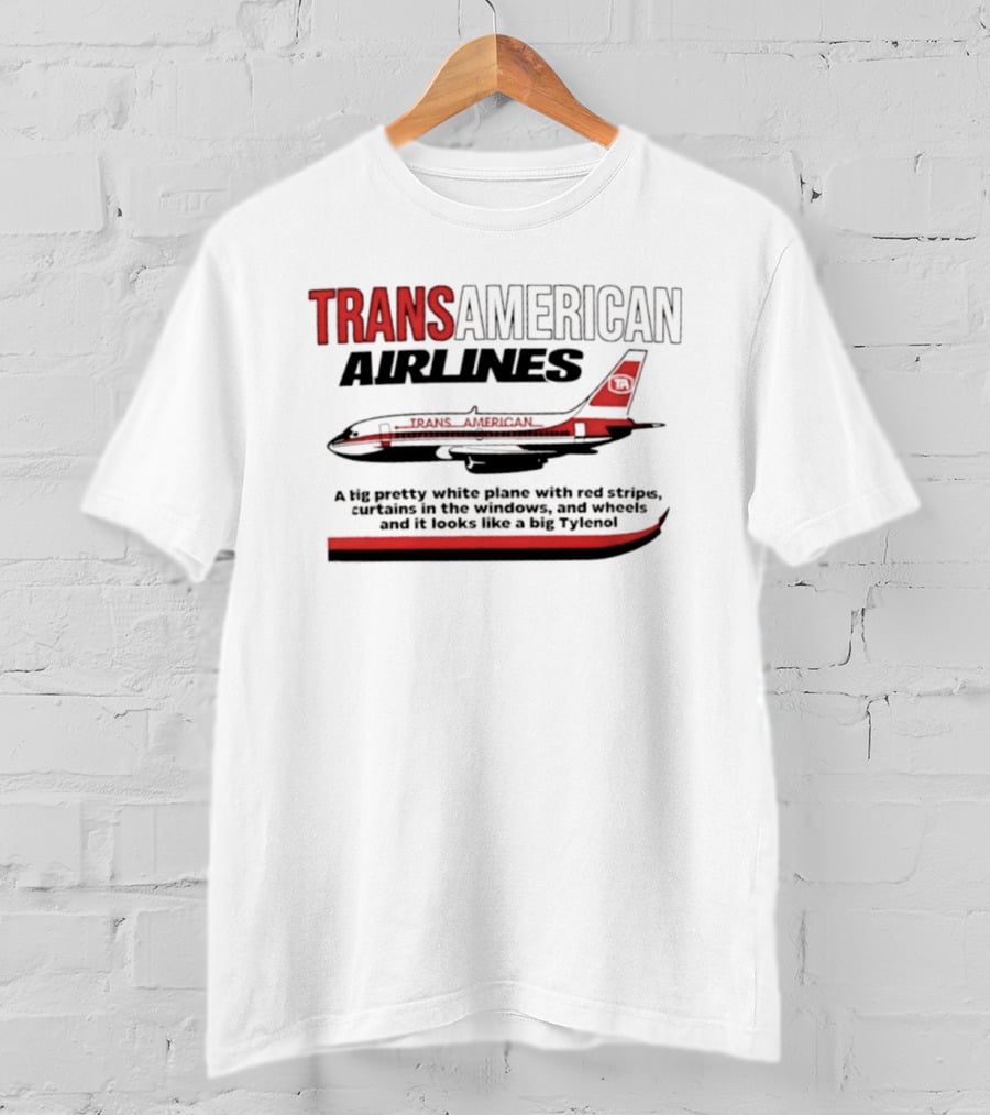 Transamerican Airlines Big Pretty White Plane With Red Stripes Windows Wheels Tylenol T-Shirt
