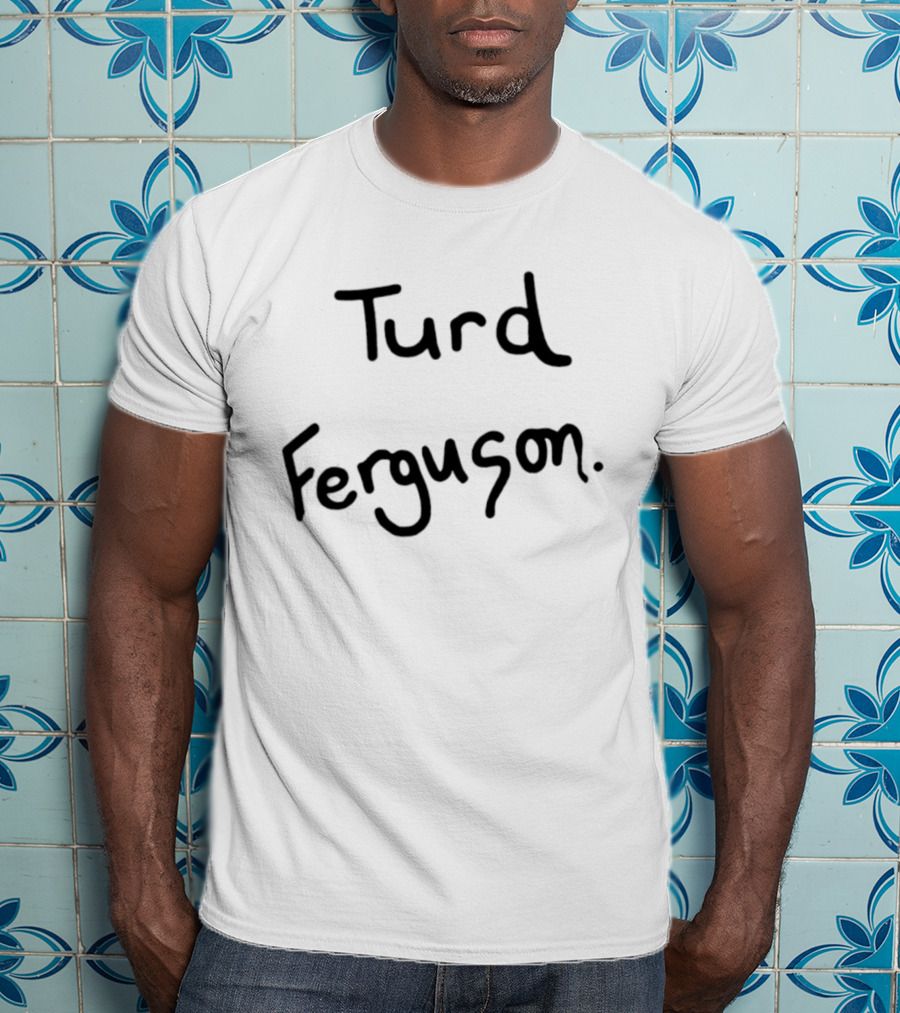 Turd Ferguson Handwritten T-Shirt