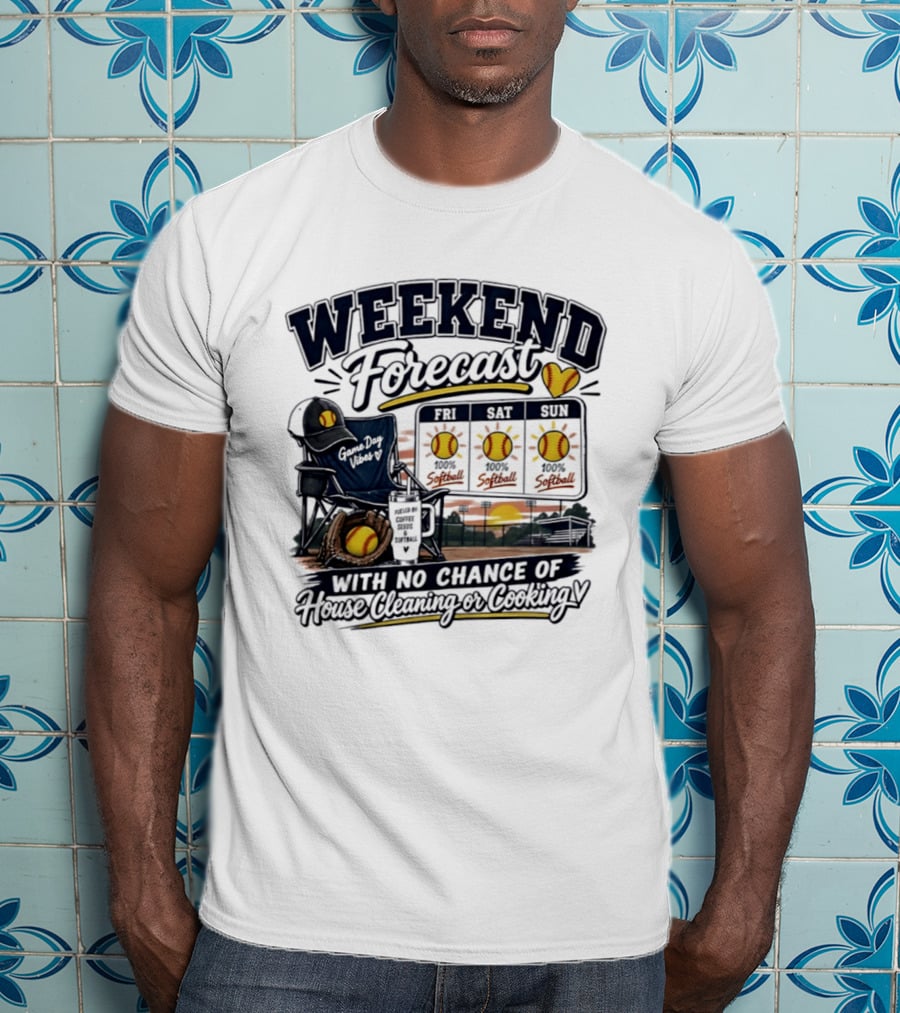 Weekend Forecast Softball With No Chance Of House Cleaning Or Cooking Mom T-Shirt