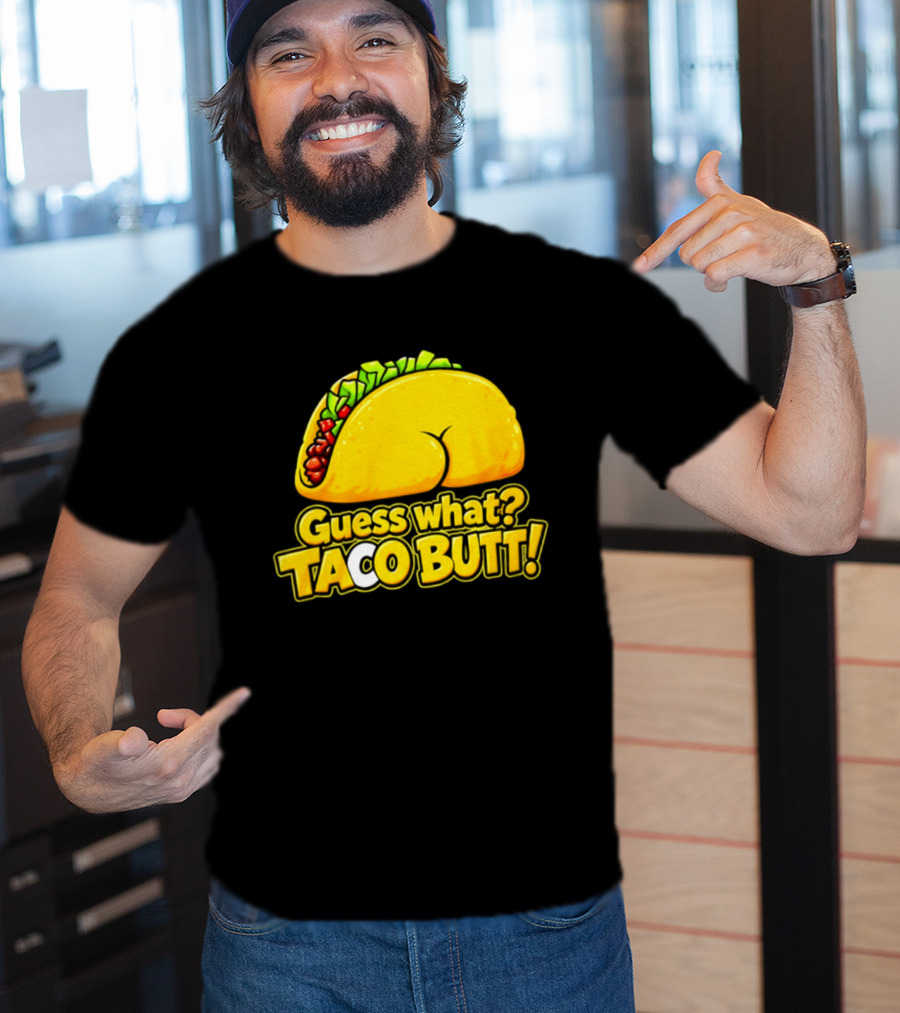 Guess What Taco Butt Humor Funny Food Phrase T-Shirt