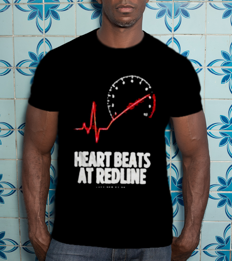 Heart Beats At Redline Tachometer Racing Car T-Shirt