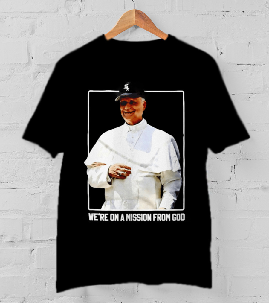 Pope Leo South Side Chicago White Sox We're On A Mission From God T-Shirt