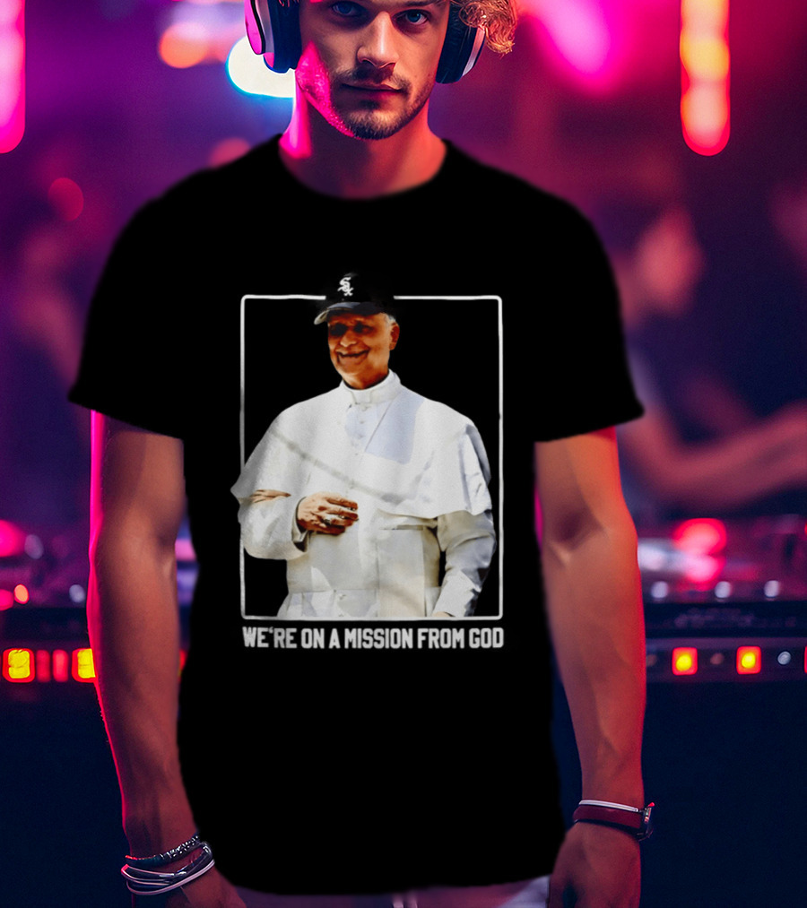 Pope Leo South Side Chicago White Sox We're On A Mission From God T-Shirt