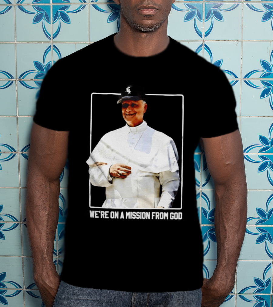 Pope Leo South Side Chicago White Sox We're On A Mission From God T-Shirt