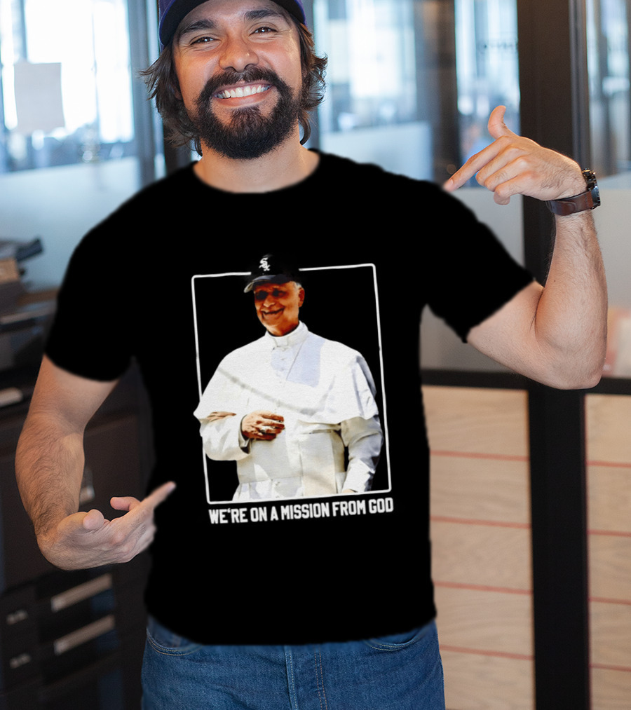Pope Leo South Side Chicago White Sox We're On A Mission From God T-Shirt