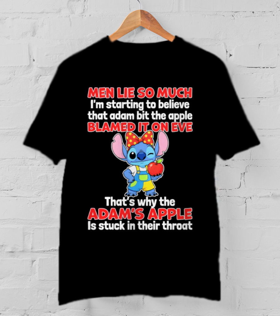 Men Lie So Much Adam Bit The Apple Blamed It On Eve Adam's Apple Stuck In Their Throat Stitch T-Shirt
