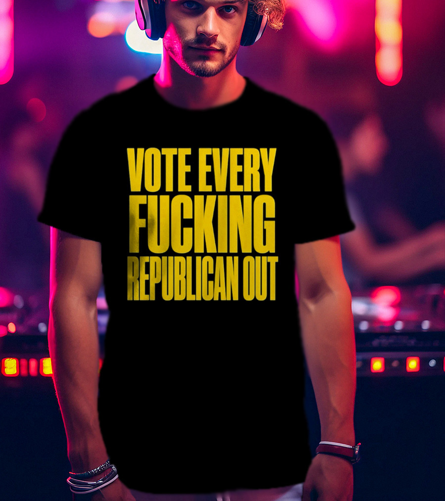 Vote Every Fucking Republican Out T-Shirt