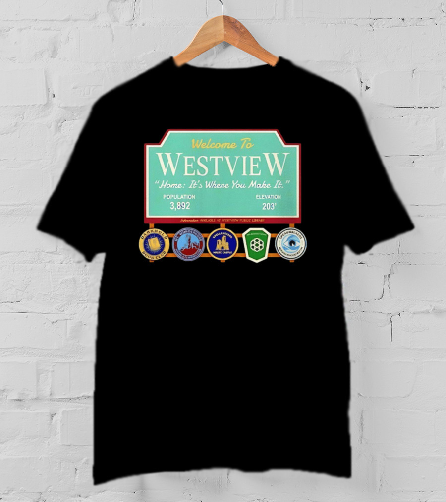 Welcome To Westview Home It's Where You Make It Population 3,892 Elevation 203 T-Shirt
