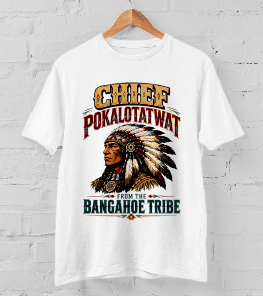 Chief Pokalotatwat Bangahoe Tribe Native American Indian Chief T-Shirt