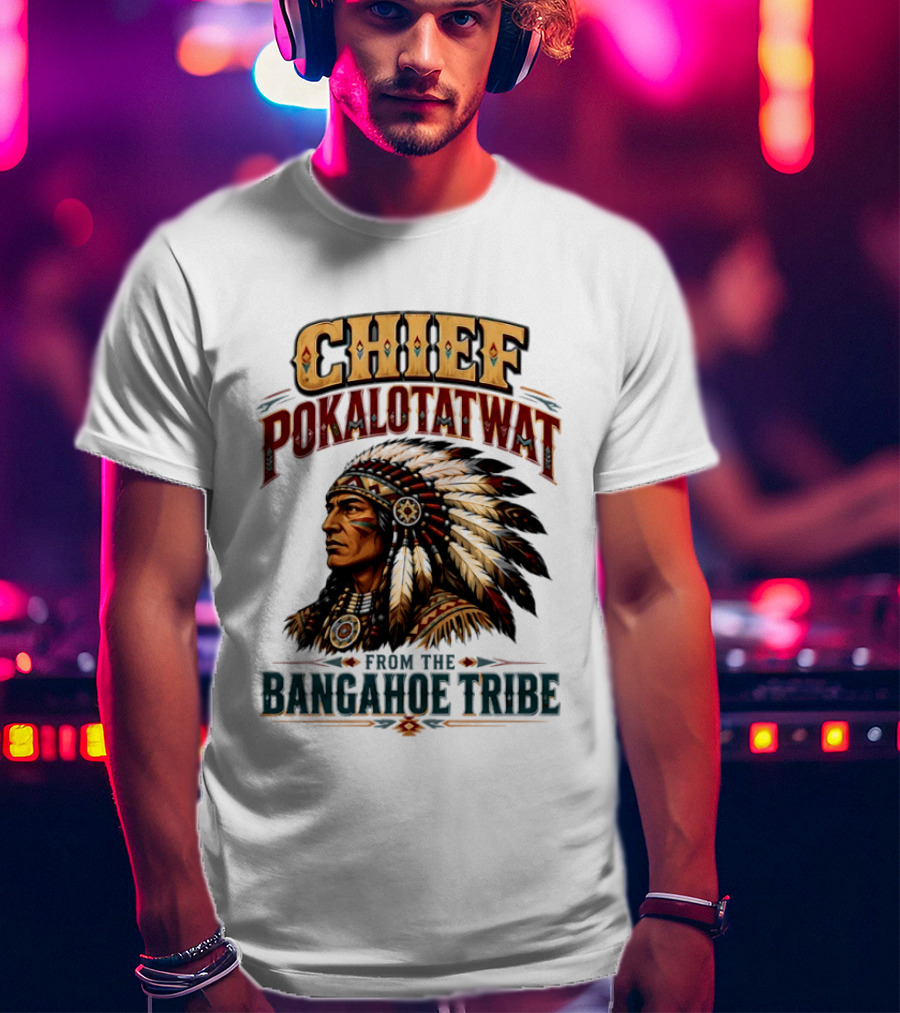 Chief Pokalotatwat Bangahoe Tribe Native American Indian Chief T-Shirt
