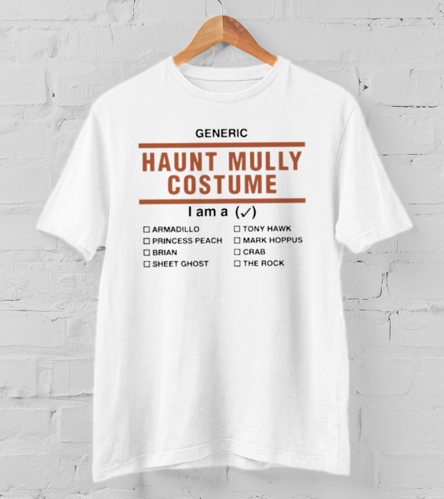 Generic Haunt Mully Costume I Am Armadillo Princess Peach Brian Sheet Ghost Tony Hawk Mark Hoppus Crab The Rock T-Shirt