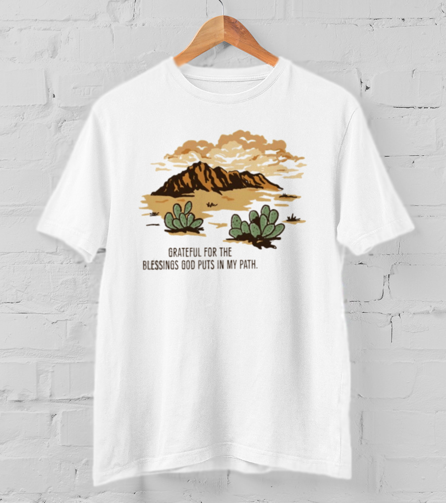 Grateful For The Blessings God Puts In My Path Desert Landscape With Cacti T-Shirt