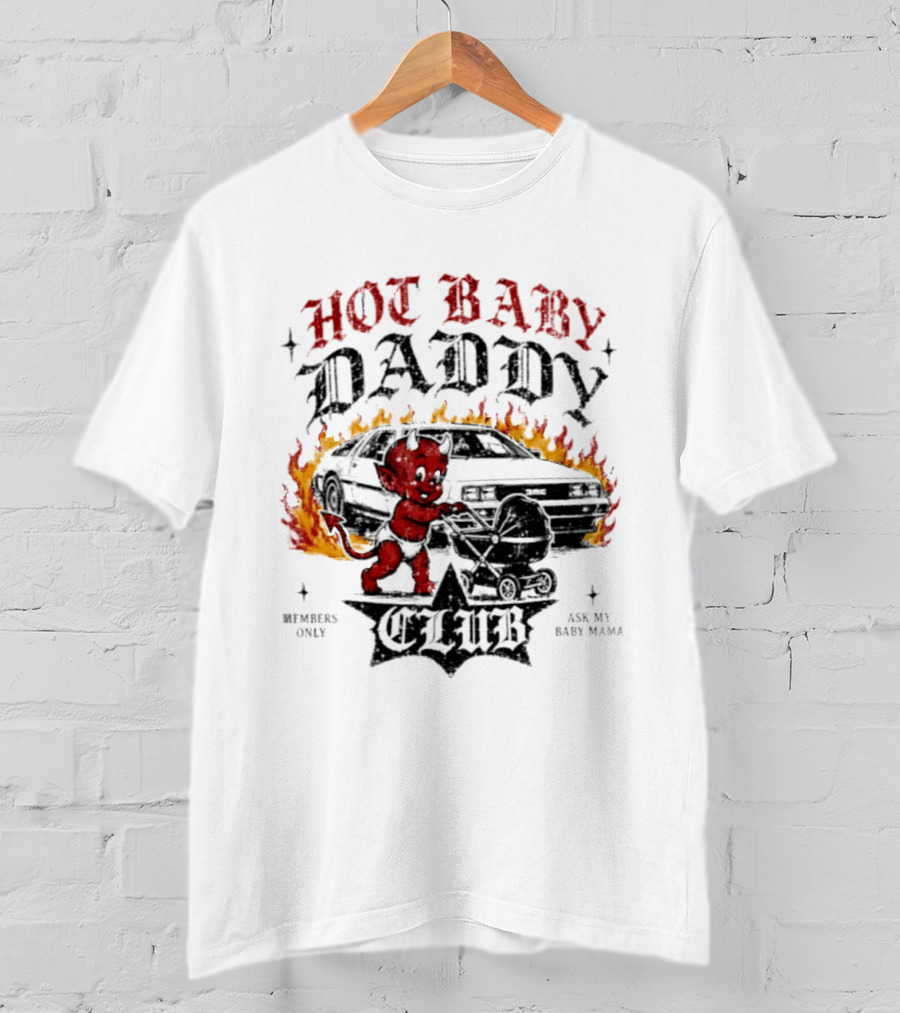 Hot Baby Daddy Club Members Only Ask My Baby Mama Retro Devil Muscle Car Flames T-Shirt