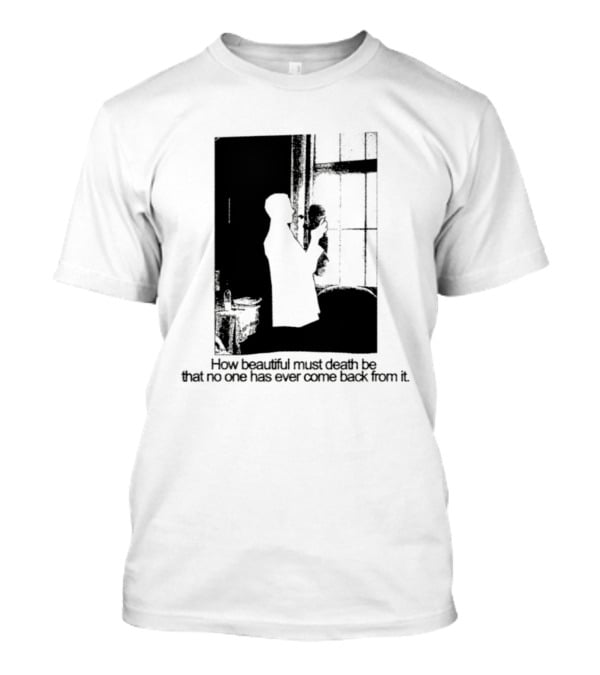 How Beautiful Must Death Be That No One Has Ever Come Back From It Silhouette In Window Scene T-Shirt