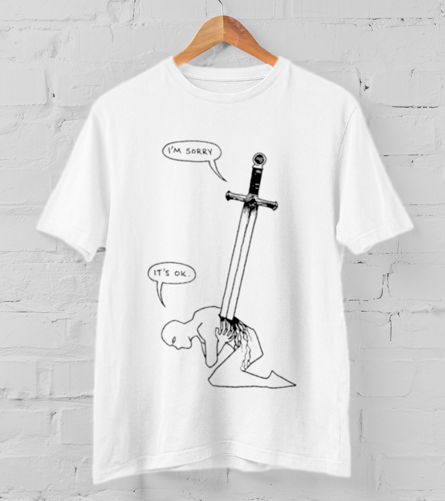 I'm Sorry It's Ok Sword Through Heart T-Shirt