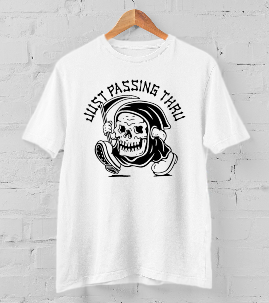 Just Passing Thru Grim Reaper Skull Skeleton T-Shirt